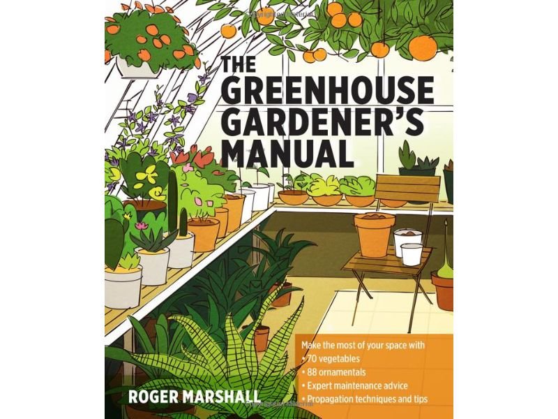 The Greenhouse Gardener’s Manual by Roger Marshall