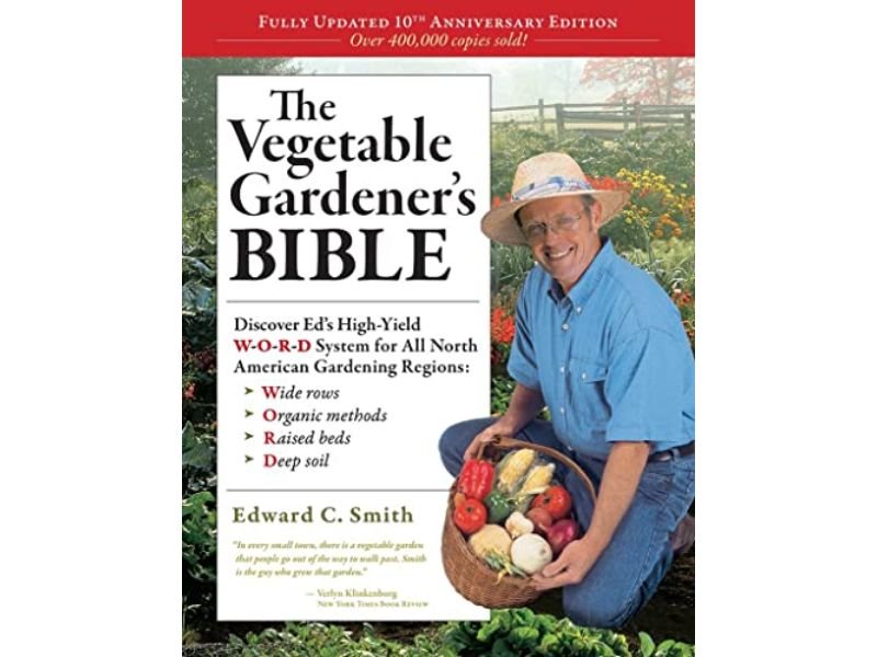 The Vegetable Gardener’s Bible, 2nd Edition by Edward C. Smith